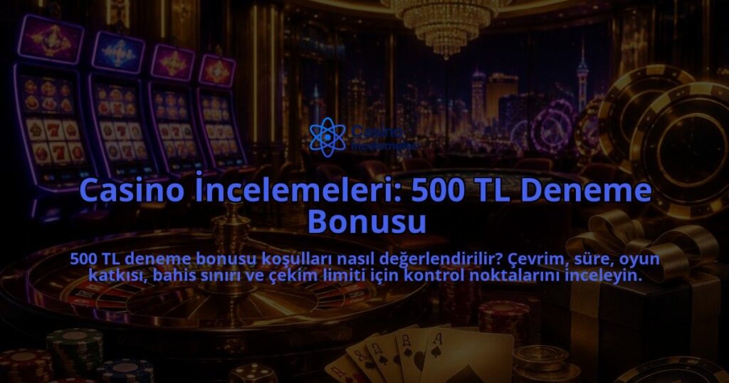 Casino-Incelemeleri-500-TL-Deneme-Bonusu-overlay-1789765901.jpg