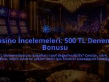 Casino-Incelemeleri-500-TL-Deneme-Bonusu-overlay-1789765901.jpg